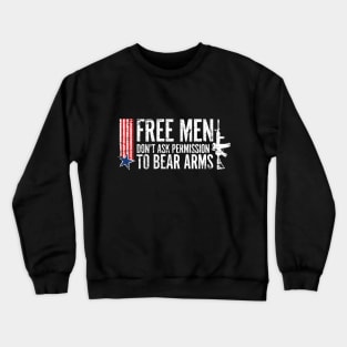 Free Men Don't ask permission of bear arms Crewneck Sweatshirt